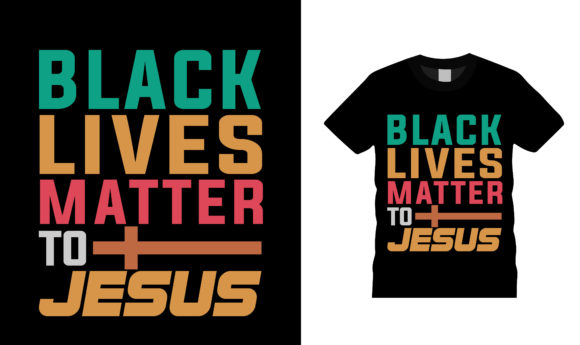 Black Lives Matter to Jesus T Shirt Graphics Review
