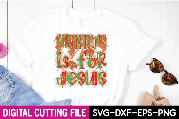 Christmas is for Jesus Svg: Graphics & T-Shirt Designs