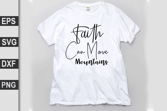 Faith Can Move: Christian Graphics for T-Shirt Designs