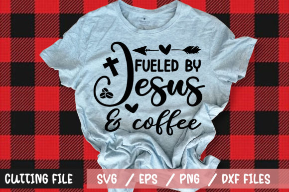 Fueled by Jesus Coffee SVG: Graphics & T-Shirt Designs