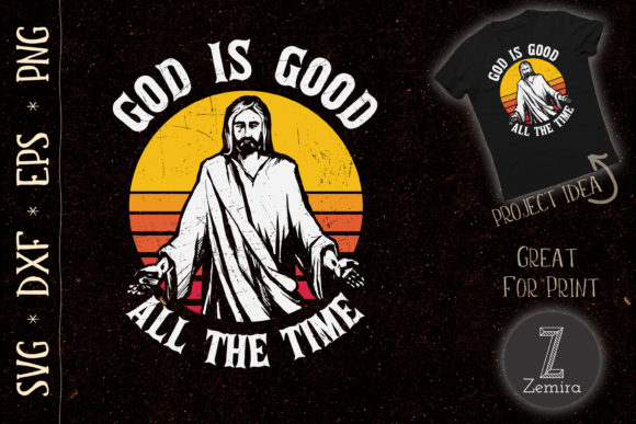 God is Good All the Time Jesus Graphics for T-Shirt Designs