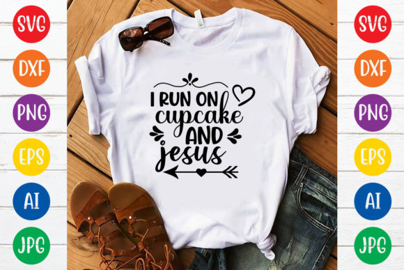 I Run on Cupcake and Jesus Svg Design Graphics