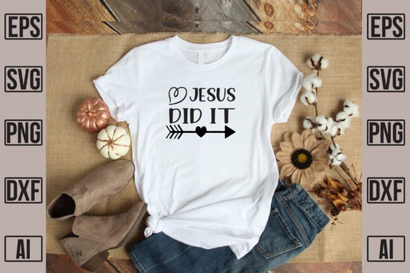 Jesus Did It Graphics for T-Shirt Designs