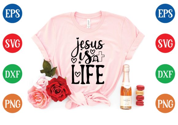 Jesus is Life Svg: Graphics & T-Shirt Designs