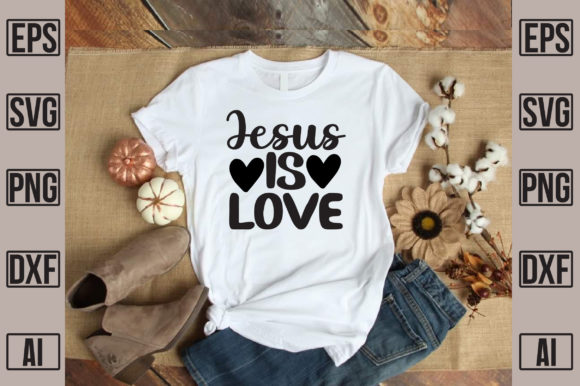 Jesus is Love Graphics for T-Shirt Designs