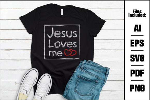 Jesus Loves Me Vector Design: Graphics & T-Shirt Designs