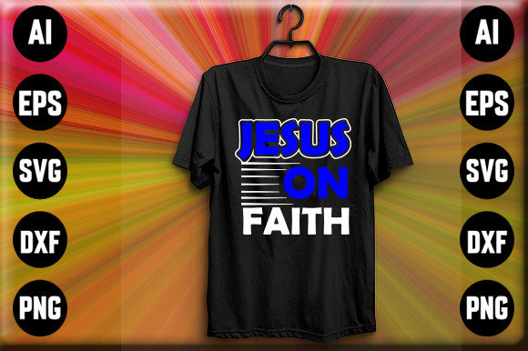 Jesus on Faith Graphics for T-Shirt Designs