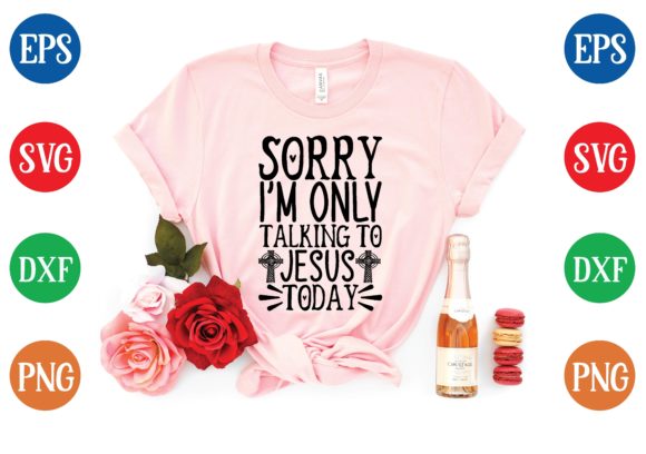 Sorry I'm Only Talking to Jesus Today: Graphics & T-Shirt Designs Review