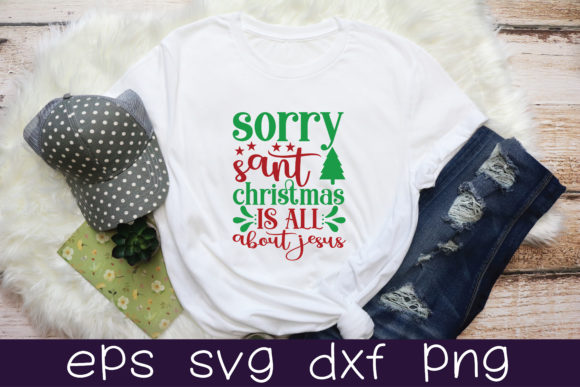Sorry Santa Christmas is All About Jesus Graphics