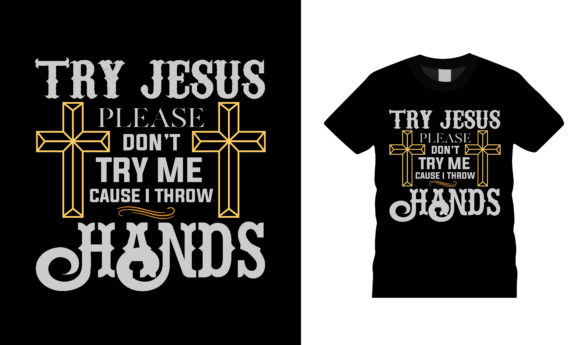 Try Jesus Please Don t Try Me Graphics & T-Shirt Designs