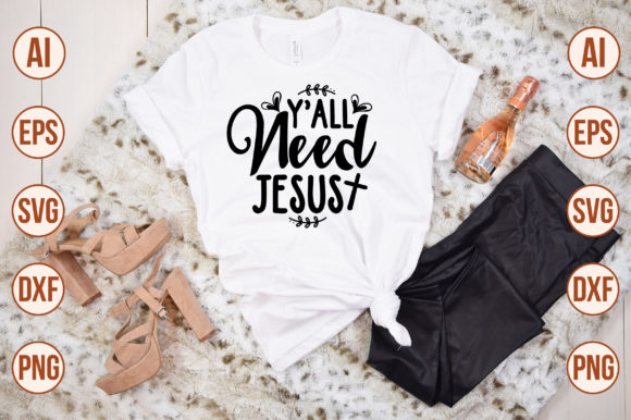 Yall Need Jesus: Graphics for T-Shirt Designs