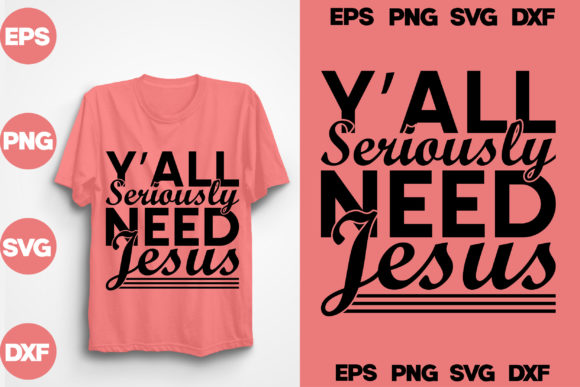 Y’all Seriously Need Jesus: Graphics & T-Shirt Designs Review